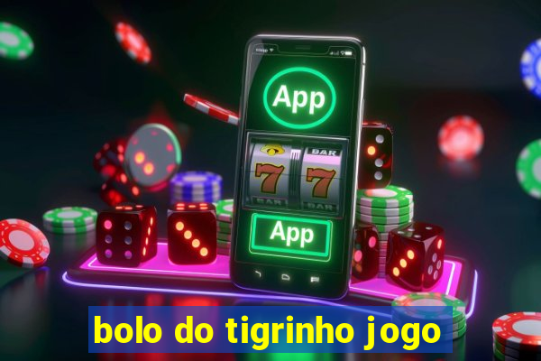 bolo do tigrinho jogo